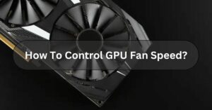 How To Control GPU Fan Speed?