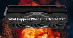 What Happens When GPU Overheats?