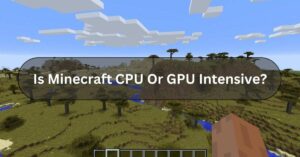 Is Minecraft CPU Or GPU Intensive?